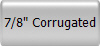 7/8" Corrugated